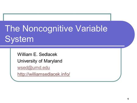 1 The Noncognitive Variable System William E. Sedlacek University of Maryland