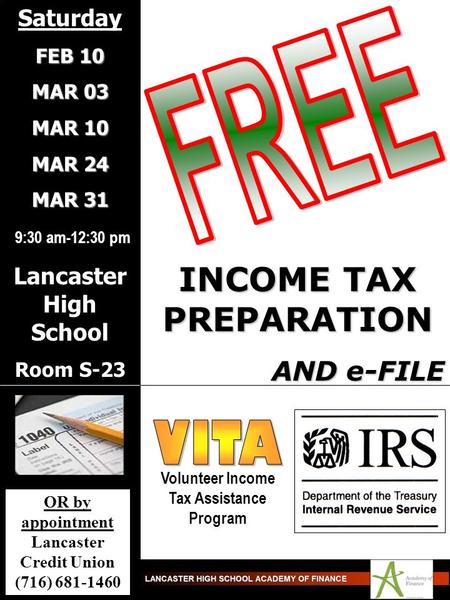 Volunteer Income Tax Assistance Program INCOME TAX PREPARATION AND e-FILE Saturday FEB 10 MAR 03 MAR 10 MAR 24 MAR 31 9:30 am-12:30 pm Lancaster High School.