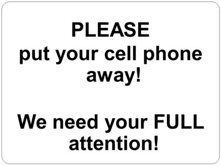 Germantown High School Student Services PLEASE put your cell phone away! We need your FULL attention!
