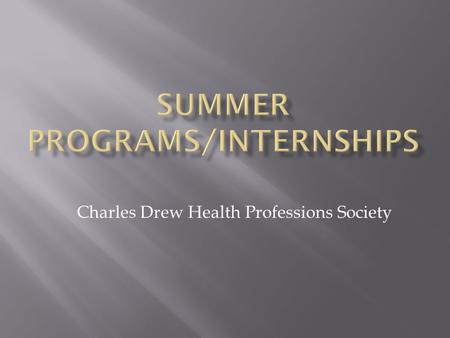 Charles Drew Health Professions Society.  Location: Lurie Cancer Northwestern Univ.  Placement in Cancer Research Labs  Weekly seminars on.