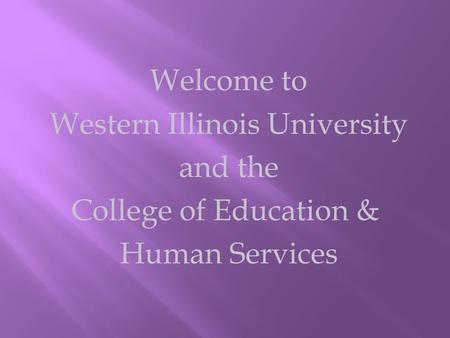 Welcome to Western Illinois University and the College of Education & Human Services.