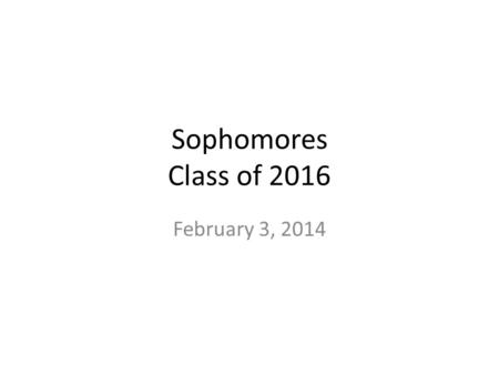 Sophomores Class of 2016 February 3, 2014. Indiana Graduation Requirements 2.