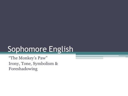“The Monkey’s Paw” Irony, Tone, Symbolism & Foreshadowing