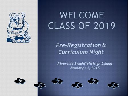 Pre-Registration & Curriculum Night Riverside Brookfield High School January 14, 2015.
