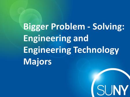 Bigger Problem - Solving: Engineering and Engineering Technology Majors.