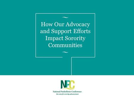 How Our Advocacy and Support Efforts Impact Sorority Communities.