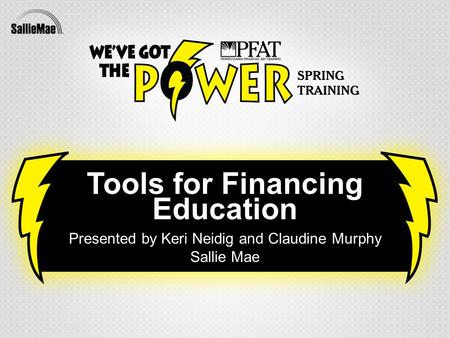 Confidential and proprietary information ©1995-2012 Sallie Mae, Inc. All rights reserved. Tools for Financing Education Presented by Keri Neidig and Claudine.