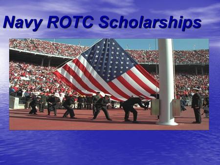 Navy ROTC Scholarships. Who Is Planning on going to College??? What is the Importance of college??? What is the Importance of college??? To get a quality.