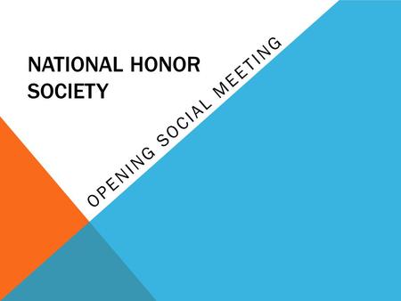 NATIONAL HONOR SOCIETY OPENING SOCIAL MEETING. WELCOME… Today, we will go over theexpectations, the events, and the bylaws of this year’s NHS service.