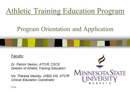 Athletic Training Education Program Program Orientation and Application Faculty: Dr. Patrick Sexton, ATC/R, CSCS Director of Athletic Training Education.