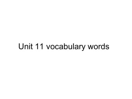 Unit 11 vocabulary words. Attitudinal view of representation.