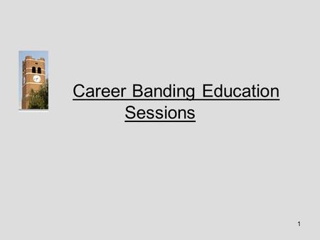 1 Career Banding Education Sessions. 2 Welcome Career Banding Overview Administrative Process WCU Implementation Process and Timeline Introduction of.