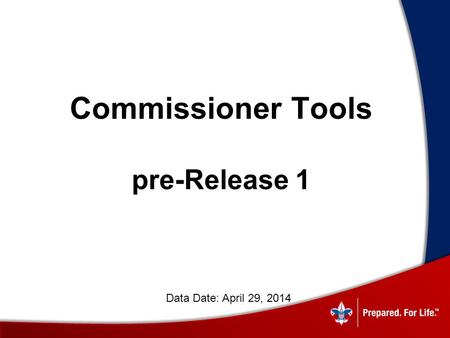 Commissioner Tools pre-Release 1 Data Date: April 29, 2014.