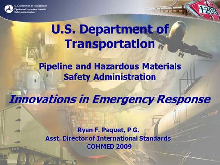 U.S. Department of Transportation Pipeline and Hazardous Materials Safety Administration U.S. Department of Transportation Pipeline and Hazardous Materials.