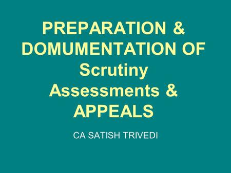 PREPARATION & DOMUMENTATION OF Scrutiny Assessments & APPEALS