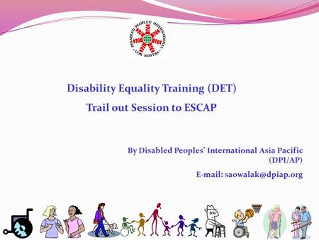 Disability Equality Training (DET) Trail out Session to ESCAP By Disabled Peoples’ International Asia Pacific (DPI/AP)