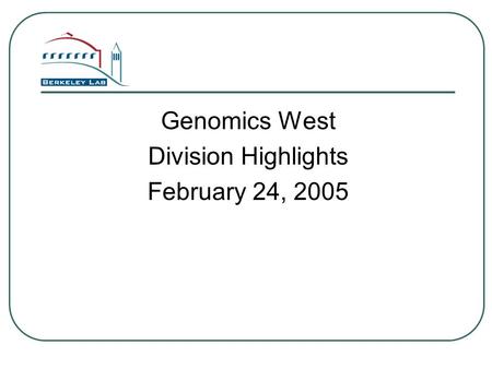 Genomics West Division Highlights February 24, 2005.