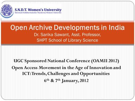 UGC Sponsored National Conference (OAMII 2012) Open Access Movement in the Age of Innovation and ICT: Trends, Challenges and Opportunities 6 th & 7 th.