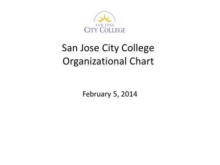 San Jose City College Organizational Chart February 5, 2014.