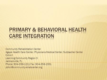 Community Rehabilitation Center Agape Health Care Center, Physicians Medical Center, Sulzbacher Center Cohort Learning Community Region 3 Jacksonville,