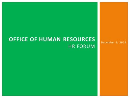 OFFICE OF HUMAN RESOURCES HR FORUM December 3, 2014.