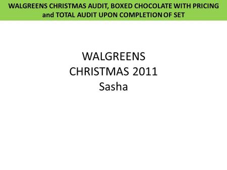 WALGREENS CHRISTMAS 2011 Sasha WALGREENS CHRISTMAS AUDIT, BOXED CHOCOLATE WITH PRICING and TOTAL AUDIT UPON COMPLETION OF SET.