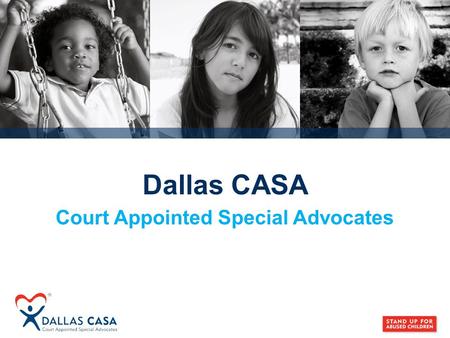 Dallas CASA Court Appointed Special Advocates. Allegations of abuse and neglect Investigation by DFPS DFPS has arranged for a residence for the child.