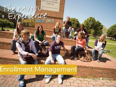 It began 18 years ago … Enrollment Management is … “… an integrated systems approach that influences the size, shape, and characteristics of a student.