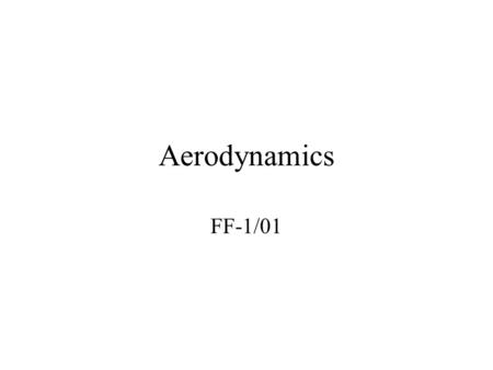 Aerodynamics FF-1/01 Aero Foundations Translating Tendency Ground Effect Translational Lift Transverse Flow Dissymmetry of Lift Drag Total Aerodynamic.