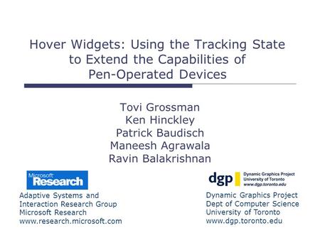 Hover Widgets: Using the Tracking State to Extend the Capabilities of Pen-Operated Devices Adaptive Systems and Interaction Research Group Microsoft Research.