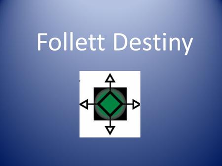 Follett Destiny. Online Catalogs Insert your district/building Destiny Screen shot.