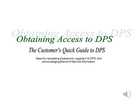 Steps for requesting a password, Logging In to DPS, and acknowledging Branch of Service Information.