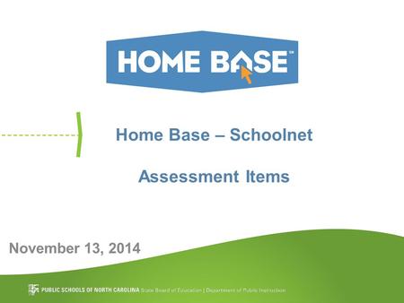 Home Base – Schoolnet Assessment Items November 13, 2014.