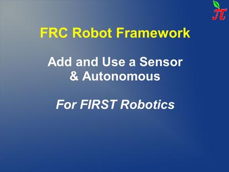 Add and Use a Sensor & Autonomous For FIRST Robotics