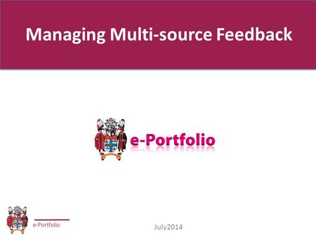 E-Portfolio July2014 Managing Multi-source Feedback.