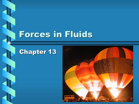 Forces in Fluids Chapter 13. What is pressure? The result of a force acting over a given area.The result of a force acting over a given area. Pressure.
