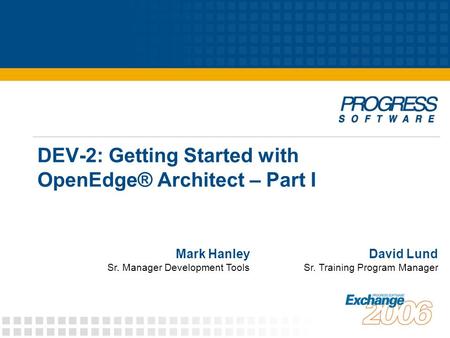 DEV-2: Getting Started with OpenEdge® Architect – Part I
