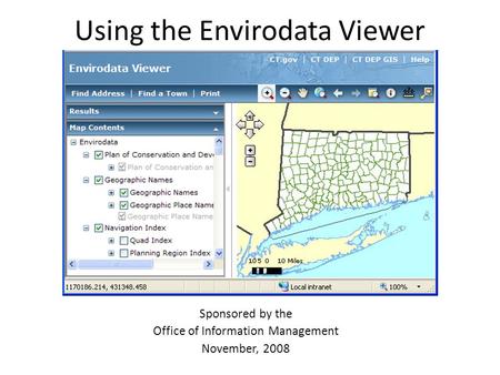 Using the Envirodata Viewer Sponsored by the Office of Information Management November, 2008.