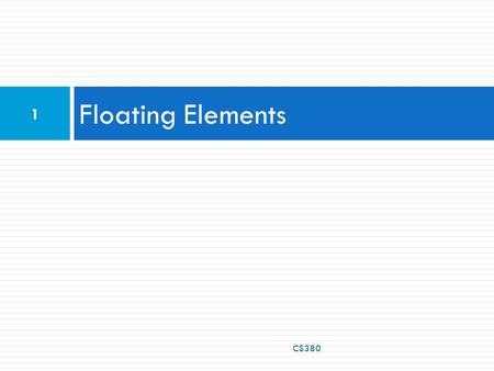 Floating Elements CS380.