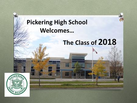 Pickering High School Welcomes…
