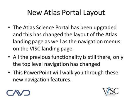 New Atlas Portal Layout The Atlas Science Portal has been upgraded and this has changed the layout of the Atlas landing page as well as the navigation.