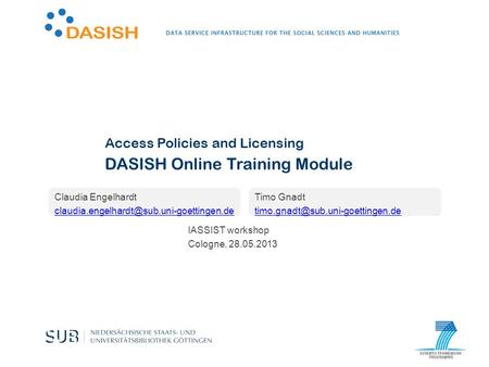 DASISH Online Training Module Claudia Engelhardt Access Policies and Licensing Timo Gnadt