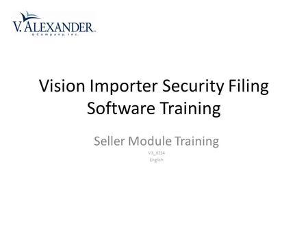 Vision Importer Security Filing Software Training Seller Module Training V3_0214 English.
