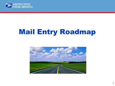 ® Mail Entry Roadmap 1. Roadmap Location  Located on RIBBs at Ribbs.usps.gov 2.