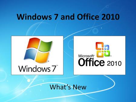 Windows 7 and Office 2010 What’s New. Reasons to Love Windows 7 New taskbar Quick launch Jumplists Quick peeks Gadgets Snap feature Search from Start.