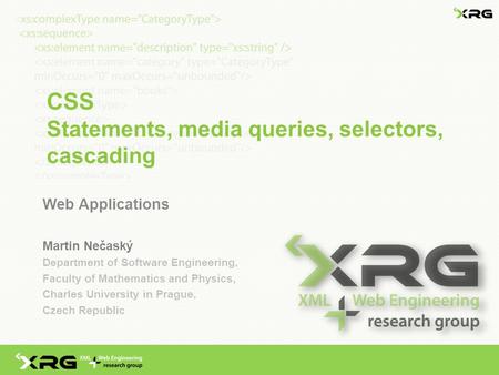 CSS Statements, media queries, selectors, cascading Web Applications Martin Nečaský Department of Software Engineering, Faculty of Mathematics and Physics,