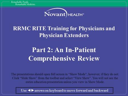 RRMC RITE Training for Physicians and Physician Extenders Part 2: An In-Patient Comprehensive Review The presentations should open full screen in “Show.