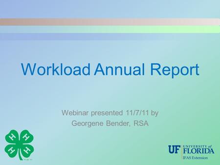 Workload Annual Report Webinar presented 11/7/11 by Georgene Bender, RSA.