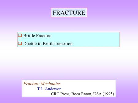 FRACTURE Brittle Fracture Ductile to Brittle transition
