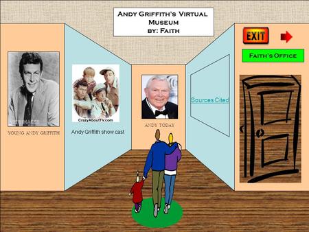 Andy Griffith show cast Faith’s Office Andy Griffith’s Virtual Museum by: Faith Young Andy Griffith Andy today Sources Cited.